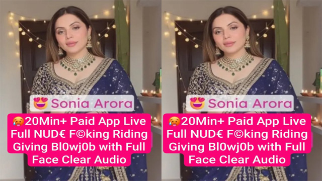 Sonia Arora Famous Insta Model Paid App Live – Full Fucking Riding Viral MMs